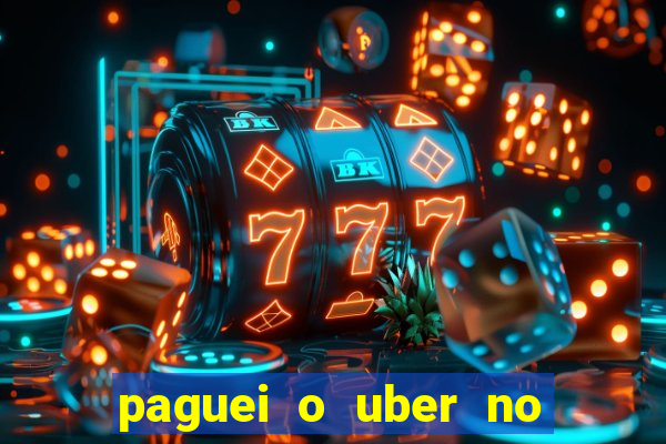 paguei o uber no pix e nao encontrou motorista